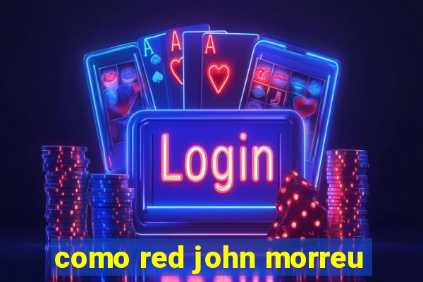 como red john morreu